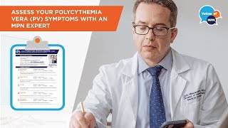 Take An Assessment of Your Polycythemia Vera (PV) Symptoms