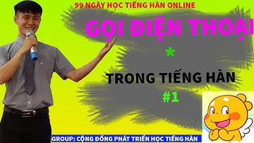 Gọi điện thoại trong tiếng Hàn - 99 Ngày học tiếng Hàn online - Ngày 17