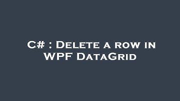 C# : Delete a row in WPF DataGrid