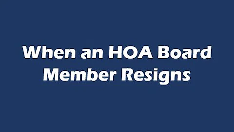 When an HOA Board Member Resigns