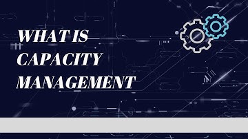 Introduction to Capacity Management