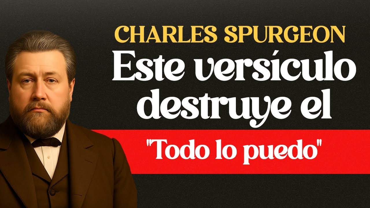 Este Versículo Derriba Toda Teología del “Todo Se Puede” - CHARLES SPURGEON