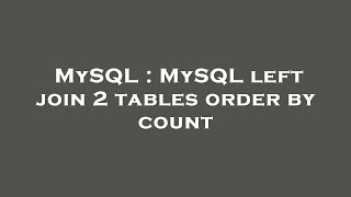 MySQL : MySQL left join 2 tables order by count