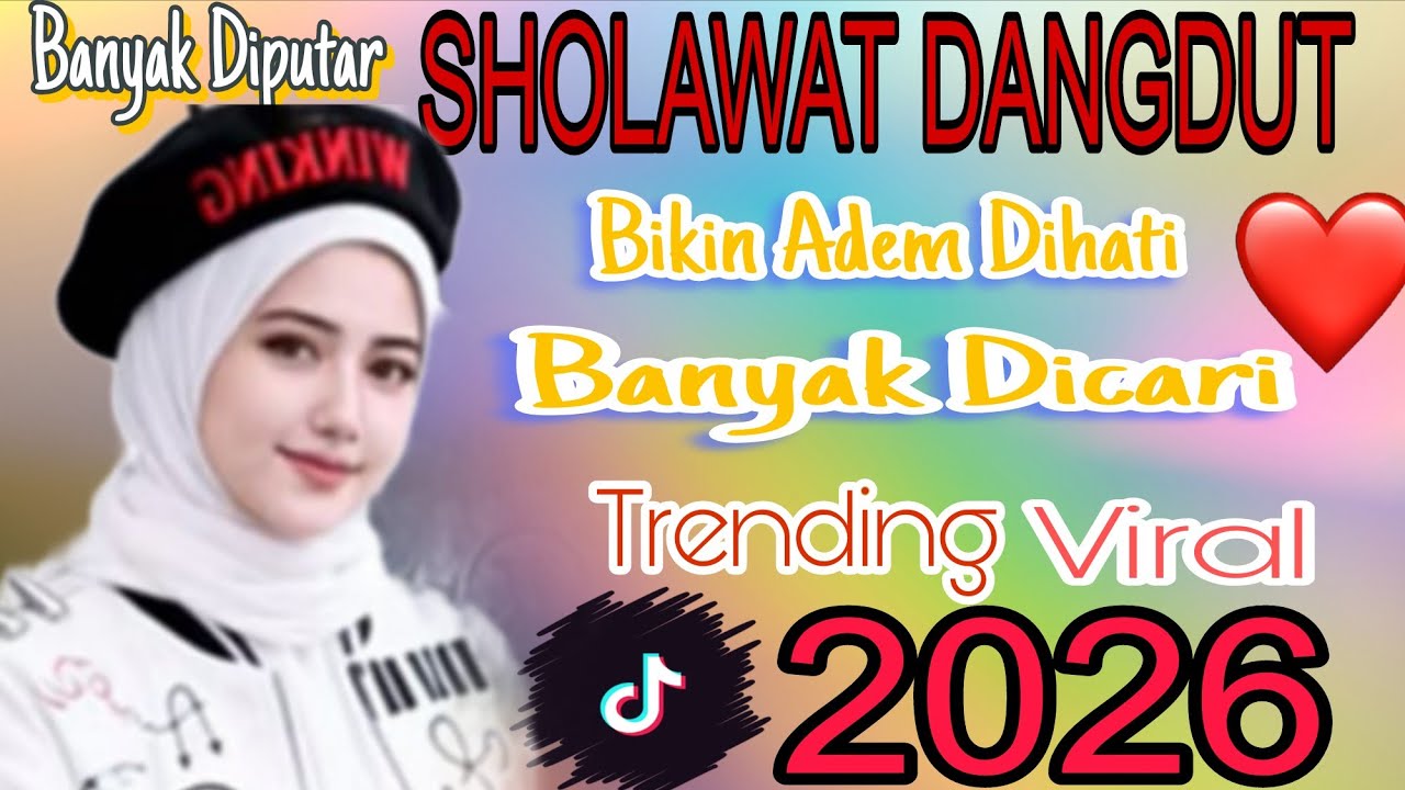 BANYAK DIPUTAR 2026‼️SHOLAWAT DANGDUT BIKIN ADEM DIHATI BANYAK DICARI TRENDING TERSYAHDU