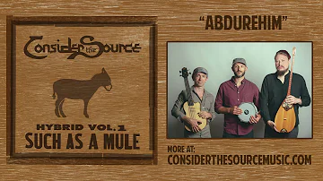 Consider the Source - Abdurehim