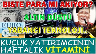 BIST'e PARA MI AKIYOR? ALTIN DÜŞTÜ. NASDAQ DEVAM - KÜÇÜK YATIRIMCININ HAFTALIK VİTAMİNİ
