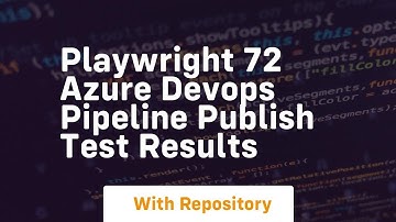 playwright 72 azure devops pipeline publish test results