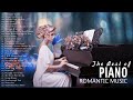 Classic Piano music: Romantic ballads, Romantic songs of all time, Beautiful and relaxation music