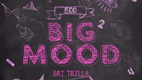 Bri Trilla - BIG MOOD ( Prod . 3Dawgbeats)