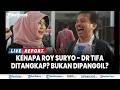 🔴 KUASA HUKUM PERTANYAKAN PENANGKAPAN ROY SURYO dan Dokter Tifa, Tidak DIkirimi Surat Panggilan