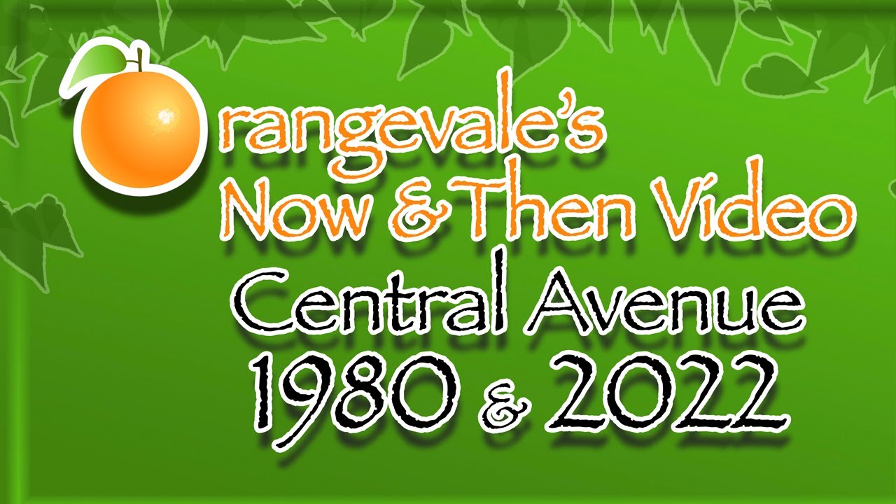 Orangevale Now & Then - Central Avenue 1980 & 2022 BJ Nartker Productions © 2022