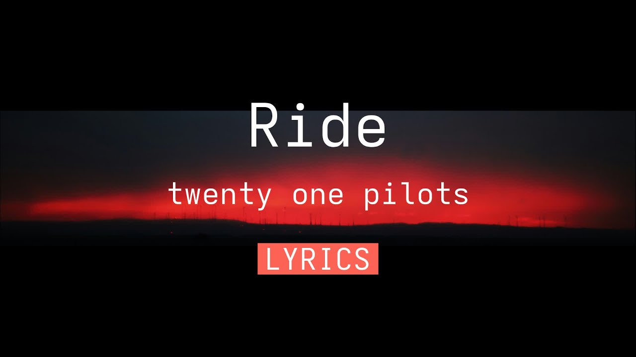 twenty one pilots - Ride [Lyrics] - YouTube