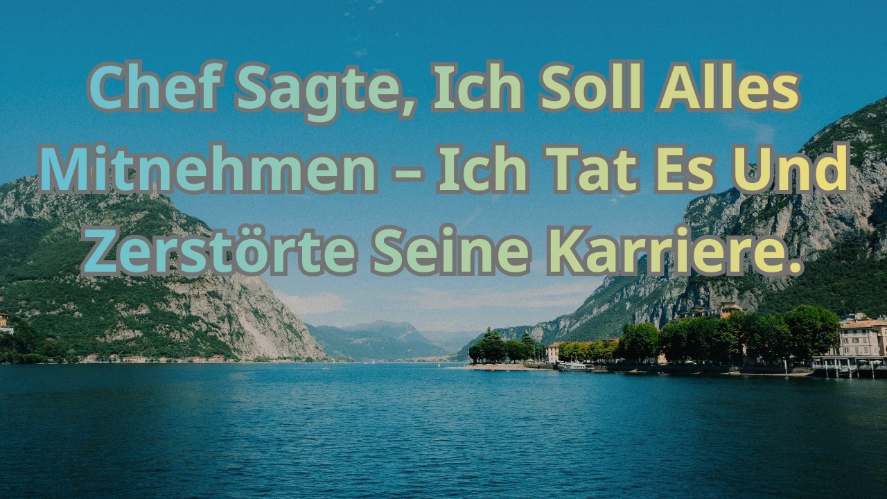 Chef Sagte, Ich Soll Alles Mitnehmen – Ich Tat Es Und Zerstörte Seine Karriere