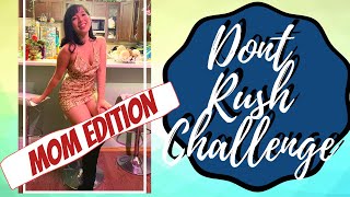 Don’t Rush Challenge- Mom Version