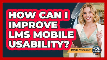 How Can I Improve LMS Mobile Usability?