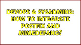 DevOps & SysAdmins: How to integrate postfix and mimedefang? (2 Solutions!!)
