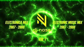 ELECTRÓNICA MIX 2007 - 2008 HITS | DJ NOSS | ELECTRONIC MUSIC 2007 - 2008 HITS / VOL 1