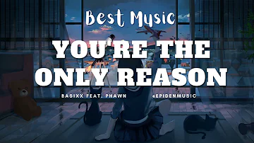 You're The Only Reason | BASIXX FEAT. PHAWN | Epidemicsound #epidenmusic