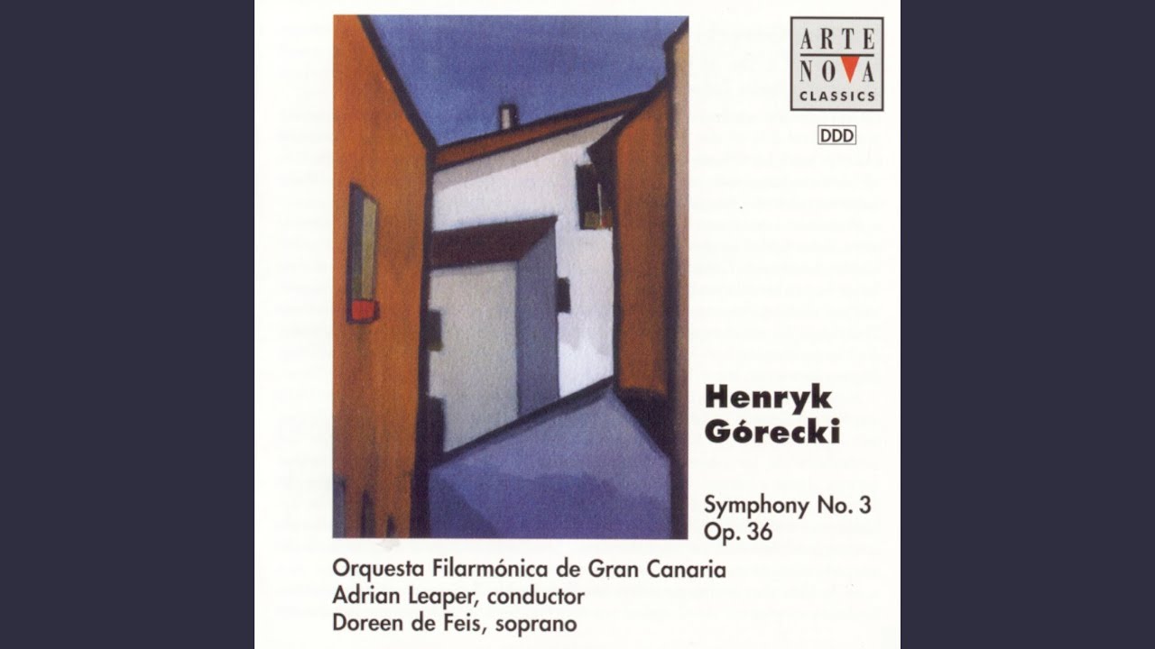 Symphony No. 3, Op. 36 "Symfonia Piesni Zalosnych": I. Lento - Sostenuto tranquillo ma cantabile bekijken op YouTube Symphony No. 3, Op. 36 "Symfonia Piesni Zalosnych": I. Lento - Sostenuto tranquillo ma cantabile bekijken op YouTube