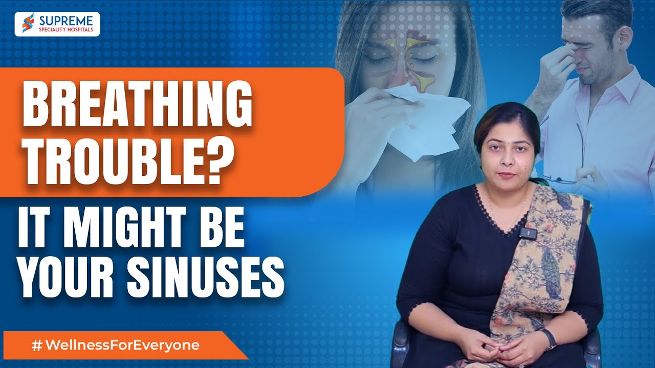 Breathing Trouble? It Might Be Your Sinuses
