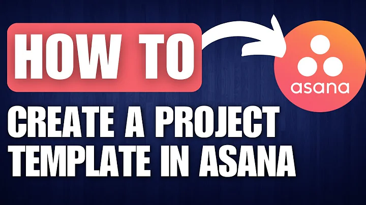 How to Create a Project Template in Asana - Full Guide