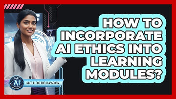 How To Incorporate AI Ethics Into Learning Modules?