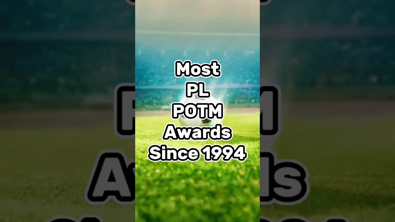 Most PL POTM Awards Since 1994🔥⚽