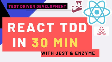 React TDD in 30 Minute - Test Driven Development with Jest and Enzyme