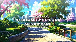 Download lagu DJ SA PAMIT MAU PULANG MELODY MENGKANE - STYLE KONDANGAN | BETZU PRIME RMX