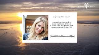 Unraveling Damaging Assumptions: Critical Basics About Ageism and Intersectionality, Ep. 139