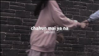 chahun main ya na (sped up reverb)