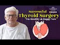 Life After Removal of Thyroid Gland at Continental Hospitals || A Real Patient Success Story