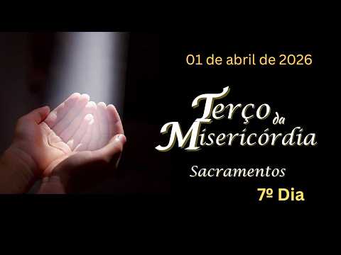 7º DIA - Terço da Misericórdia - 01.04.2026 - Padre Robson Oliveira
