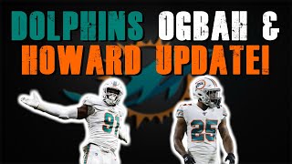 Miami Dolphins Update On Xavien Howard & Emmanuel Ogbah! | Marino On Tua!