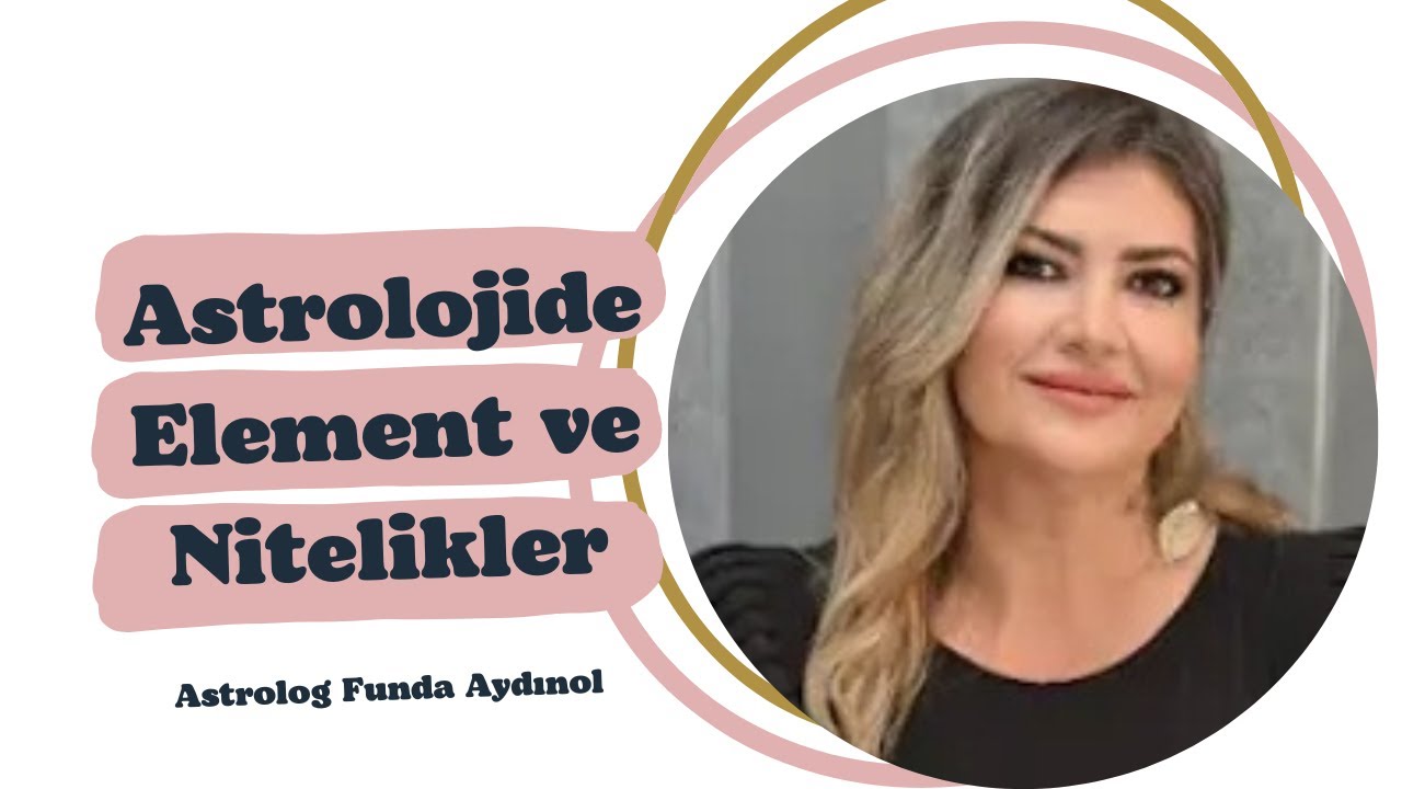 Astrolojide Element ve Niteliklerin önemi-ELEMENT ve NİTELİKLER @astrologfundaaydnol4697