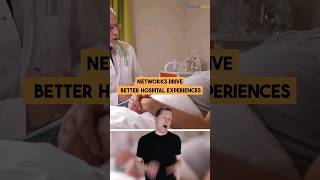 Networks Drive Better Hospital Experiences