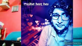 Cover song ""("""mujhe haq hai ...