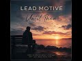 LEAD MOTIVE - Until Then (2026 Remake)