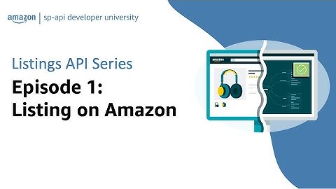 Listings API Series Episode 1: Listing on Amazon