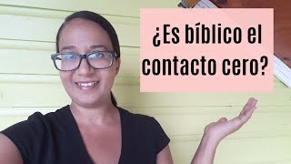 ¿Es bíblico el contacto cero?