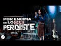 ¡POR ENCIMA DE LO QUE PERDISTE! - Pastora Yesenia Then