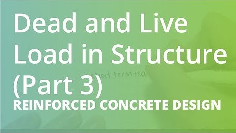 Dead and Live Load in Structure (Part 3) | Reinforced Concrete Design