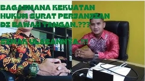 Perjanjian Di Bawah Tangan Dan Perjanjian Akta Otentik