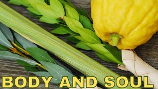 SUKKOT - BODY AND SOUL