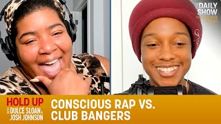 Conscious Rap vs. Club Bangers - Hold Up with Dulcé Sloan & Josh Johnson | The Daily Show