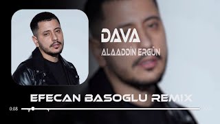 Alaaddin Ergün - Dava ( Efecan Basoglu Remix ) Resimi