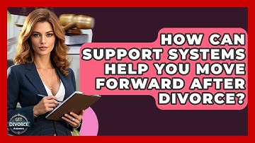 How Can Support Systems Help You Move Forward After Divorce? - Get Divorce Answers