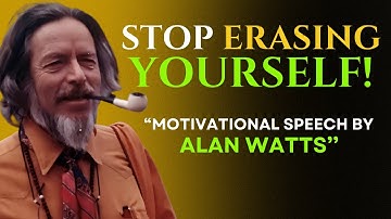 ALAN WATTS -  The People-Pleaser in You Was Born from Rejection. Now Kill It - Motivational Speech.