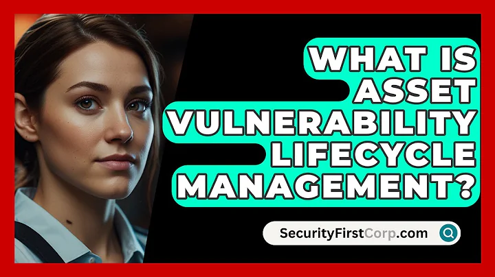 What Is Asset Vulnerability Lifecycle Management? - SecurityFirstCorp.com