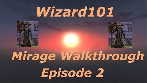 Wizard101: Mirage Walkthrough Episode 2